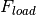 F_{load}