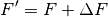 F^\prime = F + \Delta F