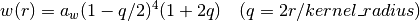 w(r) = a_w (1-q/2)^4 (1+2q) \quad (q = 2 r / kernel\_radius)