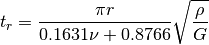 t_r = \frac{\pi r}{0.1631 \nu + 0.8766}\sqrt{\frac{\rho}{G}}