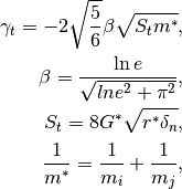 \gamma_t = -2 \sqrt{\frac{5}{6}} \beta \sqrt{S_t m^*},

\beta = \frac{\ln{e}}{\sqrt{ln{e}^2 + \pi^2}},

S_t = 8 G^* \sqrt{r^* \delta_n},

\frac{1}{m^*} = \frac{1}{m_i} + \frac{1}{m_j},