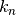 k_n