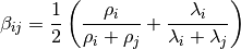 \beta_{ij} = \frac{1}{2} \left( \frac{\rho_i} {\rho_i + \rho_j} + \frac{\lambda_i} {\lambda_i+\lambda_j} \right )