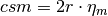 csm = 2r \cdot \eta_m