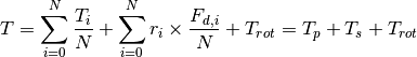 T = \sum_{i=0}^{N}\frac{T_{i}}{N} + \sum_{i=0}^{N} r_i \times \frac{F_{d,i}}{N} + T_{rot} = T_p + T_s + T_{rot}