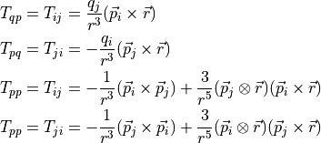 T_{qp} &= T_{ij} = \frac{q_j}{r^3} (\vec{p}_i \times \vec{r}) \\
T_{pq} &= T_{ji} = - \frac{q_i}{r^3} (\vec{p}_j \times \vec{r}) \\
T_{pp} &= T_{ij} = - \frac{1}{r^3} (\vec{p}_i \times \vec{p}_j) + \frac{3}{r^5} (\vec{p}_j \otimes \vec{r}) (\vec{p}_i \times \vec{r}) \\
T_{pp} &= T_{ji} = - \frac{1}{r^3} (\vec{p}_j \times \vec{p}_i) + \frac{3}{r^5} (\vec{p}_i \otimes \vec{r}) (\vec{p}_j \times \vec{r})