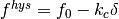 f^{hys} = f_0 - k_c \delta