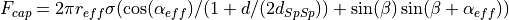 F_{cap}=2 \pi r_{eff} \sigma (\cos(\alpha_{eff})/(1+d/(2 d_{SpSp}))+\sin(\beta)\sin(\beta+\alpha_{eff}))