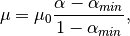 \mu = \mu_0\frac{\alpha - \alpha_{min}}{1 - \alpha_{min}},