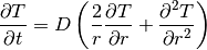 \frac{\partial T}{\partial t} = D \left(\frac{2}{r}\frac{\partial T}{\partial r} + \frac{\partial^2 T}{\partial r^2}\right)
