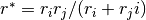 r^* = r_i r_j/(r_i + r_ji)