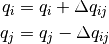 q_i & = q_i + \Delta q_{ij} \\
q_j & = q_j - \Delta q_{ij}