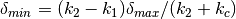 \delta_{min} = (k_2 - k_1) \delta_{max}/(k_2 + k_c)